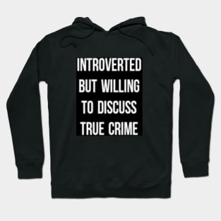 Introverted/True Crime Hoodie